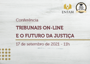 Capa da Conferência Tribunais on-line e o futuro da justiça, 17 de setembro de 2021 às 11 horas.