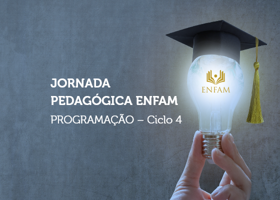 Imagem de capa da jornada pedagógica ENFAM, para a programação do ciclo 4