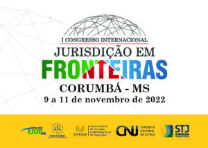 Marca do Primeiro Congresso Internacional do Jurisdição em Fronteiras, que vai acontecer em Corumbá - MS, de 9 a 11 de novembro de 2022.