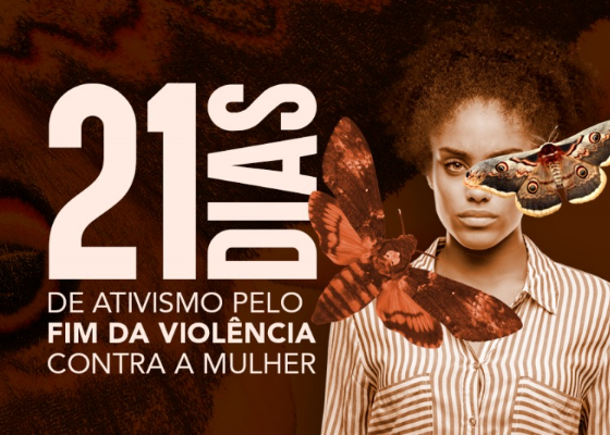 21 dias de ativismo pelo fim da violência contra a mulher