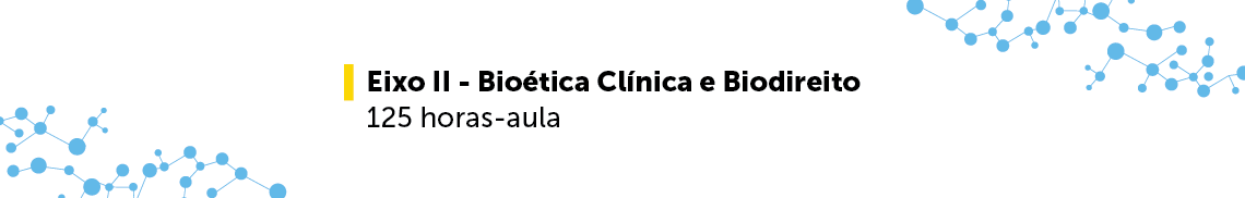 Eixo II – Bioética Clínica e Biodireito