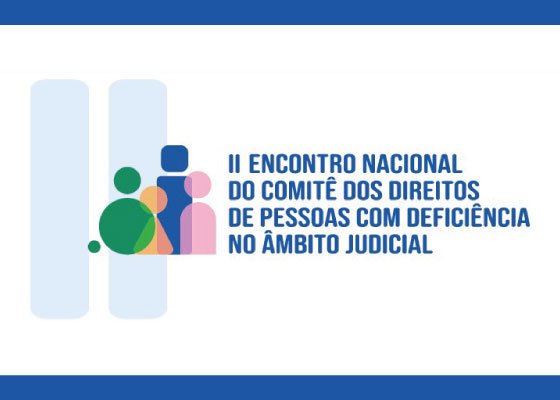 CNJ-realiza-II-Encontro-Nacional-do-Comite-dos-Direitos-de-Pessoas-com-Deficiencia-no-ambito-Judicial