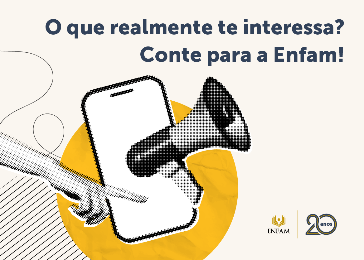 O que realmente te interessa? Conte para a Enfam!