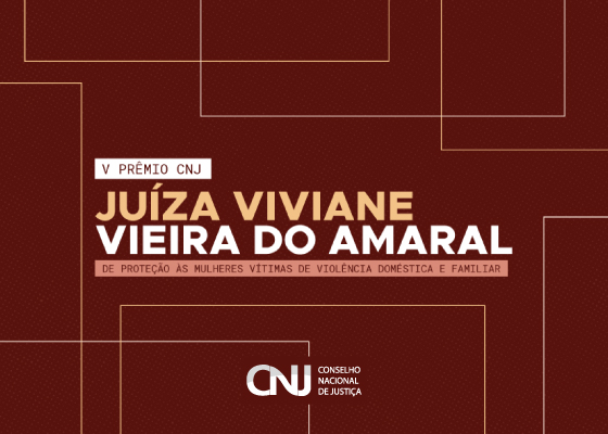 V Prêmio CNJ Juíza Viviane Vieira do Amaral de proteção às mulheres vítimas de violência doméstica e familiar